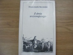 FRANCISZEK BECIŃSKI " Z DNIA WCZORAJSZEGO ", wyd. 1993r.